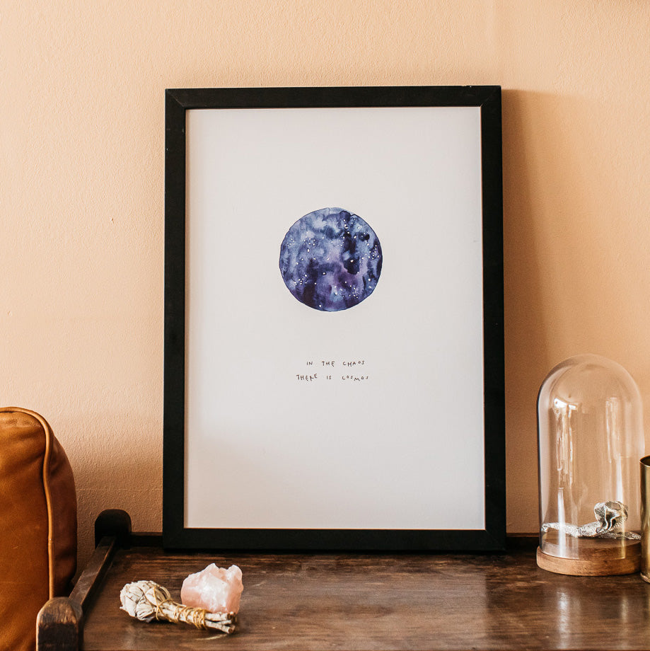 In the Chaos there is Cosmos Art Print